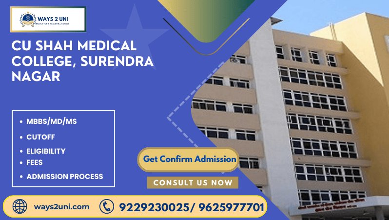 Direct admission in MBBS/MD/MS in CU Shah Medical College, Surendra Nagar